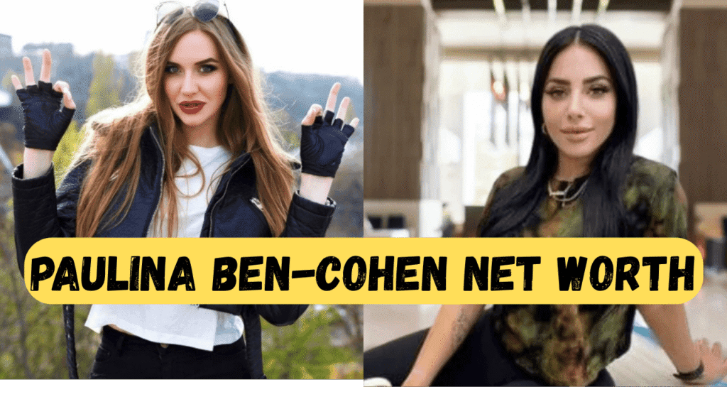 paulina ben-cohen net worth