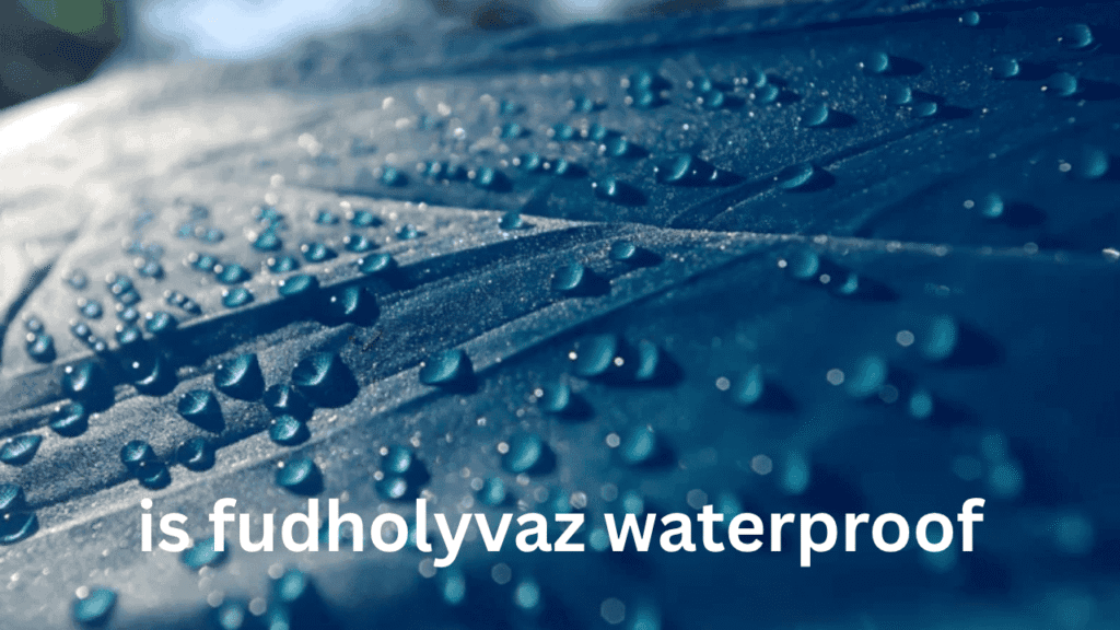 is fudholyvaz waterproof