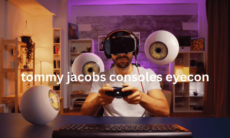 tommy jacobs consoles eyecon