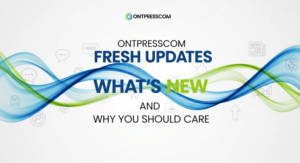 Ontpresscom Fresh Updates
