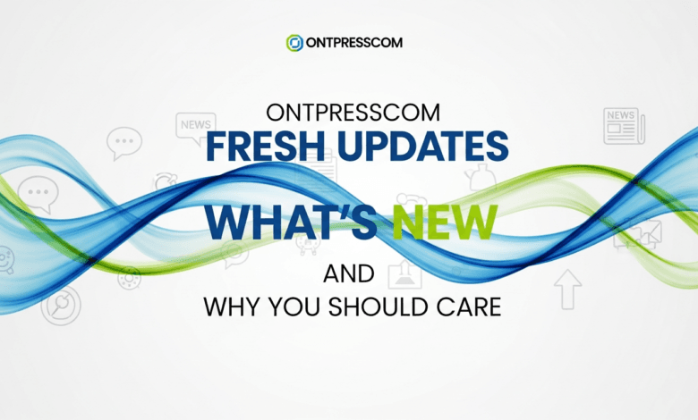 Ontpresscom Fresh Updates